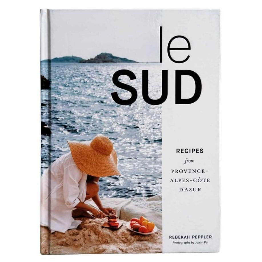 Le Sud: Recipes From Provence-Alpes-Cote d'Azur.