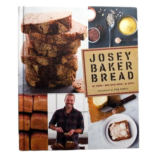 Josey Baker Bread: Get Baking - Make Awesome Bread - Share The Loaves.